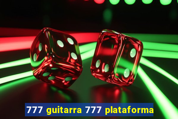 777 guitarra 777 plataforma